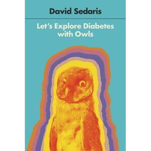 Let's Explore Diabetes with Owls -- David Sedaris